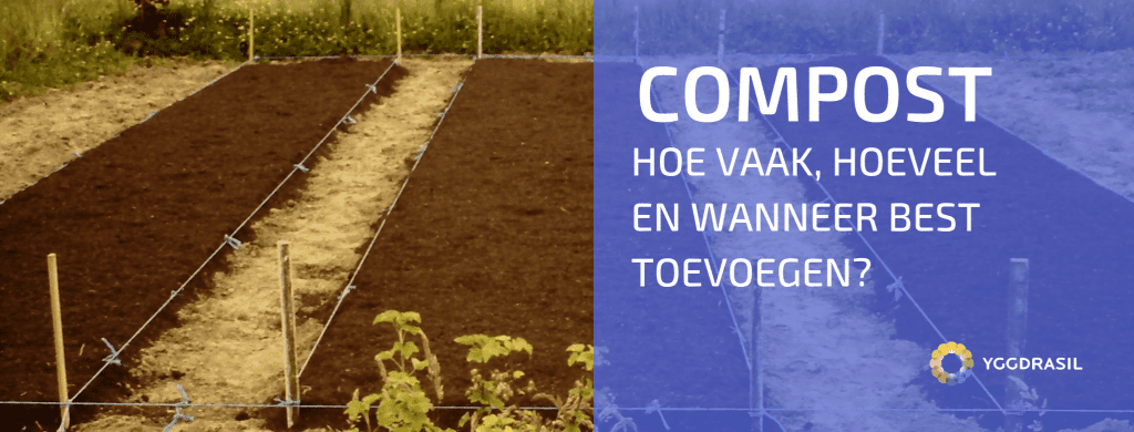 Hoeveel en Hoelang Moet Ik Compost Toedienen?