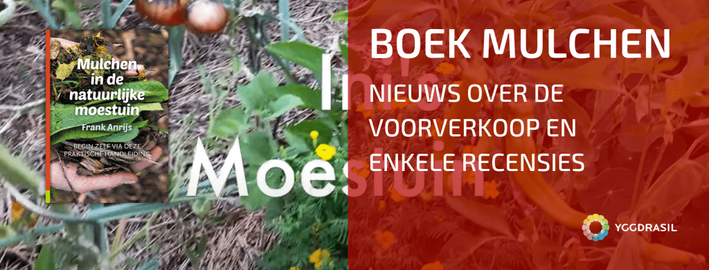 De voorverkoop van het boek over mulchen loopt op zijn einde!