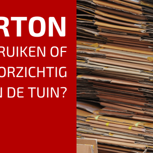 25. Karton, Kan Je Dat Te Veel Gebruiken In De Tuin?